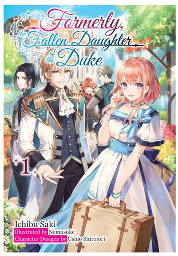 Formerly, the Fallen Daughter of the Duke: Vol. 1